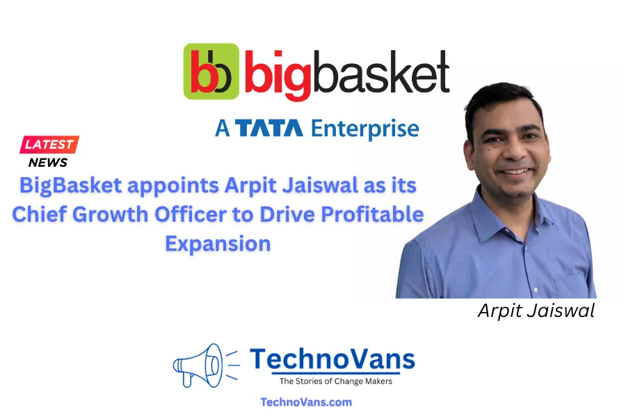 BigBasket names Arpit Jaiswal Chief Growth Officer to chase profitable expansion