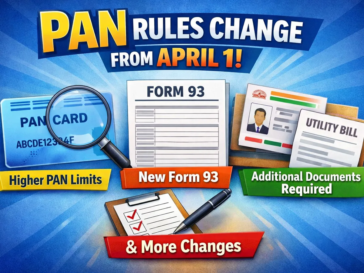 PAN rules change from April 1 as limits rise and Form 93 comes in